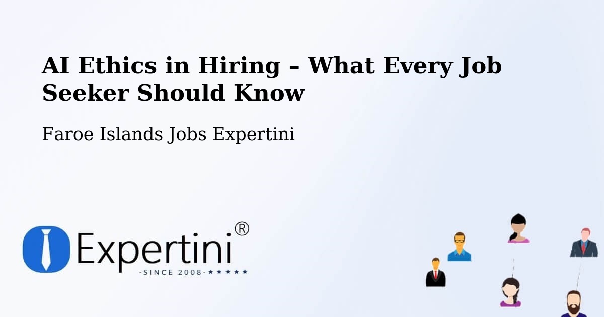 AI Ethics in Recruitment & Hiring – Æðuvík - Æðuvík, Faroe Islands Jobs Expertini