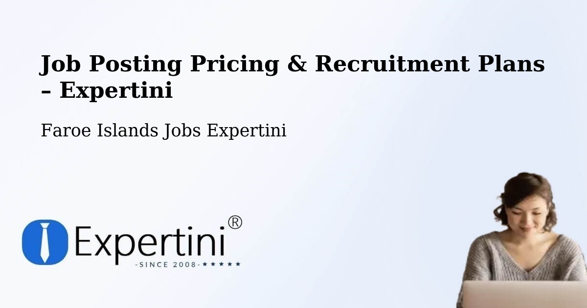 Job Posting Pricing & Recruitment Plans – Æðuvík - Æðuvík, Faroe Islands Jobs Expertini